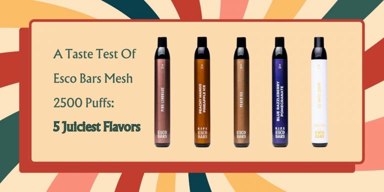 A Taste Test Of Esco Bars Mesh 2500 Puffs: 5 Juiciest Flavors